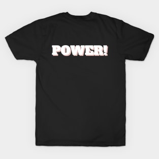 "POWERRRRR!" T-Shirt